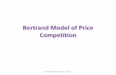 Bertrand Model of Price Competition - WordPress.com · Bertrand Model of Price Competition •Firm ’s demand is 𝑥 Ὄ , Ὅ= 𝑥Ὄ Ὅif < 1 2 𝑥Ὄ Ὅif = 0if > •Intuition: