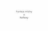 Funkce míchy a Reflexy - is.muni.cz · PDF file• Základní funkční jednotka činnosti NS • Mimovolní, rychlá, stereotypní odpověď organismu na periferní podnět • Reflexní