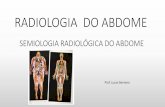 RADIOLOGIA DO ABDOME - cedav.com.br · RADIOLOGIA DO ABDOME OBJETIVOS: 1)Semiologia radiológica do abdome. - Terminologia utilizada na descrição radiológica - Métodos de imagem