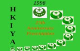 I 25th Anniversary Y Presentation A - HKIYAhkiya.org.hk/media/normal/594_HKIYA_-_25_-_Anniversary_-_Report_-_1998.pdf · Assalamu Alaikum Wa Rahmatullahi Wa Barakatuh This presentation