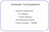 Automatic Test Equipment - eecs.ceas.uc.edueecs.ceas.uc.edu/~jonewb/ATE.pdf · Test Rate, Drover Clock, I/O Drive Enable clock . Voltage setup Driver, Comparator, Terminator, Program