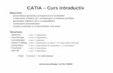 CATIA – Curs introductivim.ugal.ro/om/personal/Sorin Ciortan/desc/catia/Note curs... · 2016-02-29 · CATIA – Curs introductiv Obiective: - prezentarea generala a programului
