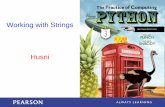 Working with Strings Husni - WordPress.com with Strings Husni Sequence of characters • We've talked about strings being a sequence of characters. • A string is indicated between