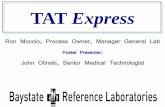 TAT Express - labqualityconfab.com · TAT Express Ron Moccio, Process Owner, Manager General Lab Poster Presenter: John Olinski, Senior Medical Technologist