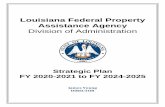 Louisiana Federal Property Assistance Agency OF LOUISIANA FEDERAL PROPERTY ASSISTANCE AGENCY Strategic Plan FY 20-21 through FY 24-25 | 6 Timeframe: by June 30, 2025 Cost: Relative