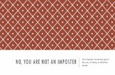 No, You Are Not An Imposter - Learning and Talent Development You Are Not An Imposter.pdf · DEFINITION Imposter Syndrome is defined by feeling like an imposter when you are not It