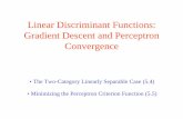 Linear Discriminant Functions: Gradient Descent and ...srihari/CSE555/Chap5.Part2.pdf · Perceptron Criterion Function Obvious criterion function is no of samples misclassified. A