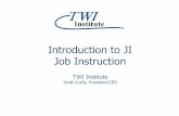 Introduction to JI Job Instruction · 2018-04-25 · 3 How to teach people to quickly learn to do a job correctly safely and conscientiously Job Instruction