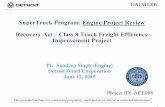 SuperTruck Program: Engine Project Review, Recovery Act ... · SuperTruck Program: Engine Project Review Recovery Act –Class 8 Truck Freight Efficiency Improvement Project PI: Sandeep