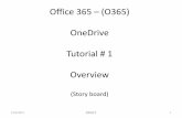 Office 365 (O365) OneDrive Tutorial # 1 Overview following is a story board of a tutorial depicting the steps and screen selections of the Office 365 - OneDrive application. What is