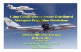 Using CORBASec to Secure Distributed Aerospace Propulsion ... · Program • The NPSS allows various aerospace companies and NASA Glenn and NASA Ames to simulate a full-scale system