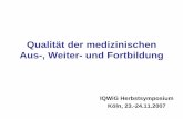 Qualität der medizinischen Aus-, Weiter- und Fortbildung · Probleme der Medizinischen Ausbildung in Deutschland Betreuungsrelation katastrophal Wenig Hinführung zum „guten Arzt“