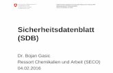 Sicherheitsdatenblatt (SDB) · PDF fileSicherheitsdatenblatt (SDB) WBF/SECO/ABCH - GSB Wann ist die Herstellerin zur Erstellung eines SDB verpflichtet (1)? •Gefährliche Stoffe und