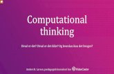 Computational thinking - evidencenterinfo.dkevidencenterinfo.dk/wp-content/uploads/2018/12/Computional-thinking... · Computational thinking Hvad er det? Hvad er det ikke? Og hvordan