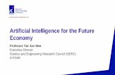 Artificial Intelligence for the Future Economy - fujitsu.com Intelligence for the... · Artificial Intelligence for the Future Economy Professor Tan Sze Wee Executive Director Science
