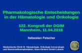 Pharmakologische Entscheidungen in der Hämatologie und ... · Medizinische Klinik III, Hämatologie, Onkologie Immunologie und Stammzelltransplantation, Sana Kliniken GmbH Lübeck