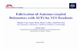Fabrication of Antenna-coupled Bolometers with Al/Ti/Au ...ltd-10.ge.infn.it/trasparencies/Y/Y28_Yun.pdf · PDF fileFabrication of Antenna-coupled Bolometers with Al/Ti/Au TES Readouts