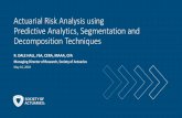 Actuarial Risk Analysis - soa.org · Actuarial Risk Analysis using Predictive Analytics, Segmentation and Decomposition Techniques R. DALE HALL, FSA, CERA, MAAA, CFA Managing Director