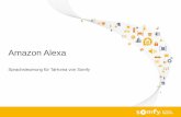 Amazon Alexa - service.somfy.com · ALEXA | Was ist das? EINE SMARTE SPRACHASSISTENTIN VON AMAZON (DAS GEGENSTÜCK ZU SIRI BEI APPLE) Alexa ist in Amazon-Lautsprecher wie Amazon Echo