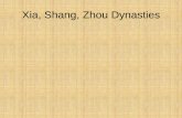 Xia, Shang, Zhou Dynasties - Mr. Brown's Webpageh · PDF fileZhou Dynasty Government: •Zhou said Shang overthrown because they lost gods’ favor •Later rulers used Mandate of