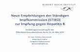Neue Empfehlungen der Ständigen Impfkommission (STIKO) zur ... · z.B. PartnerInnen von HBsAg-Positiven . 12 Hepatitis B Indikationsimpfung- Auffrischimpfung nach 10 Jahren Der Impferfolg