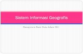 Sistem Informasi Geografis - agungsr.staff.gunadarma.ac.idagungsr.staff.gunadarma.ac.id/Downloads/files/65825/SIG+-+SMBD+pada+SIG+.pdfManajemen Basis Data dalam SIG Sistem Informasi