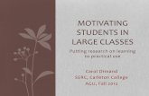 MOTIVATING STUDENTSIN LARGECLASSES’ · Puttingresearchonlearning topracticaluse MOTIVATING STUDENTSIN LARGECLASSES’ CarolOrmand SERC,CarletonCollege AGU,Fall2012