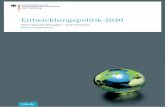 Entwicklungspolitik 2030 - bmz.de · Nach dem Prinzip der Vernunft und Verant-wortung sind wir verpflichtet zum Erhalt und zur Bewahrung des Lebens, der Schöpfung und zur Wahrung