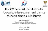 The JCM potential contribution for low-carbon development ... · The JCM potential contribution for low-carbon development and climate change mitigation in Indonesia Dicky Edwin Hindarto