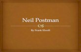 By Frank Elwell - Rogers State Universityfaculty.rsu.edu/users/f/felwell/www/Theorists/Postman/Postman.pdf · This presentation is based on the theories of Neil Postman (1931-2003),