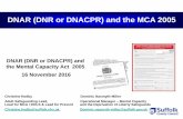 DNAR (DNR or DNACPR) and the MCA 2005 - Suffolk · • The form is designed to be easily recognised and verifiable, allowing healthcare professionals to make decisions quickly about