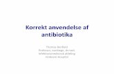 Korrekt anvendelse af antibiotika - overlaeger.dk benfield.pdf · antibiotika Thomas Benfield Professor, overlæge, dr.med. Infektionsmedicinsk afdeling . Hvidovre Hospital (Near)