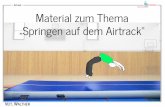 Airtrack Material zum Thema „Springen auf dem Airtrack“wimasu.de/.../2015/08/UR-0015-Veit-Walther-Airtrack-Material.pdf · Airtrack Springt zwei Runden möglichst lange mit geschlossenen