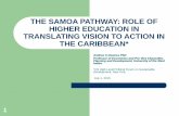 THE SAMOA PATHWAY: ROLE OF HIGHER EDUCATION IN … SAMOA... · 1 THE SAMOA PATHWAY: ROLE OF HIGHER EDUCATION IN TRANSLATING VISION TO ACTION IN THE CARIBBEAN* Andrew S Downes PhD