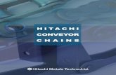 HITACHI CONVEYOR CHAINS - Chain and Drives · HITACHI CONVEYOR CHAINS 4 [2] Do not subject the conveyor chain to direct impact, or to direct heating by blowtorch etc. Such treatment