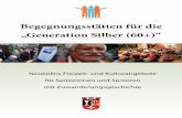 Begegnungsstätten für die „Generation Silber (60+)“ · 2 E linizdeki broşür ile size yabancı ülkekerden Almanyaya gelen yaşlı insan-lara ve onların ihtiyaçlarına uygun