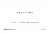 CollisionDetecon’ - stardock.cs.virginia.edustardock.cs.virginia.edu/cs2501/slides/CS2501-CollisionDetection.pdfCS2501 Back#to#Physics# • If#there#are#no#collisions,#this#is#easy#