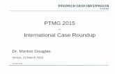 PTMG 2015 International Case Roundup - delegate.com · 25. März 2015 PTMG 2015 - International Case Roundup Dr. Morton Douglas Venice, 23 March 2015