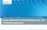Siemens Corporate Technology | Juni 2015 | Dr.-Ing. Chr ... · • Das Konzept nutz supraleitende Kurzschluss-spulen zur Reduktion der Drosselspulen - impedanz im Normalbetrieb •