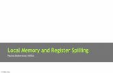 Local Memory and Register Spillingdeveloper.download.nvidia.com/CUDA/training/register_spilling.pdf · © NVIDIA 2011 Local Memory •Name refers to memory where registers and other