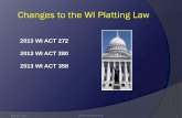 2014 Platting Law Changes - WSLS Spring Seminar - doa.wi.gov · Changes to the WI Platting Law May 30,. 2014 WSLS Spring Seminar 1 2013 WI ACT 272 2013 WI ACT 280 2013 WI ACT 358