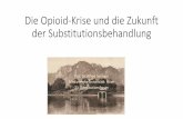 Die Opioid-Krise und die Zukunft der Substitutionsbehandlungoegabs.at/userfiles/files/substitutionsforen/1__Springer_opioidkrise... · Scott Gottlieb, M.D., Commissioner, Food and