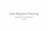 Data Migration - Planning · •Create data analysis (CRUD) diagram / site map 7. Data Migration - Information Management •Using sub sites •If there are separate groups in the