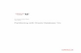 Partitioning in Oracle Database 12c - pdfs.semanticscholar.org · Partitioning with Oracle Database 12c 3 A local index is an index on a partitioned table that is coupled with the