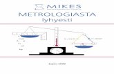 METROLOGIASTA - mikes.fi · Ainoastaan metrologian kehittyvät alat voivat jatkaa yhteistyössä innovatiivisen tutkimuksen ja teollisuuden kanssa. Vastaavasti myös lakisääteisen