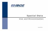Use and Dissemination - · PDF fileSpatial data • Spatial data are data that have a spatial component, it means that data are connected to a place in the Earth. GIS • A Geographic