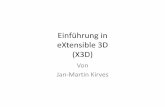 Einführung in eXtensible3D (X3D) · • Beschreibungssprache für 3D Modelle • Weiterentwicklung von VRML • Offener ISO‐Standard seit 2004 • 3D Content Beschreibung und Austausch