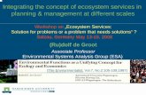 Integrating the concept of ecosystem services in planning ... · (Ru)dolf de Groot Associate Professor Environmental Systems Analysis Group (ESA) Integrating the concept of ecosystem