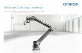 TM Series Collaborative Robot - assets.omron.com · precision guidance makes on-the-fly position calibration easy. With built-in vision, the Collaborative Robot interacts with machines