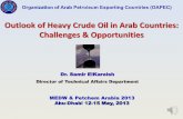 Outlook of Heavy Crude Oil in Arab Countries: Challenges ... 2 0900 Samir Outlook of Heavy Oil... · Outlook of Heavy Crude Oil in Arab Countries: Challenges & Opportunities 1 . MEDW